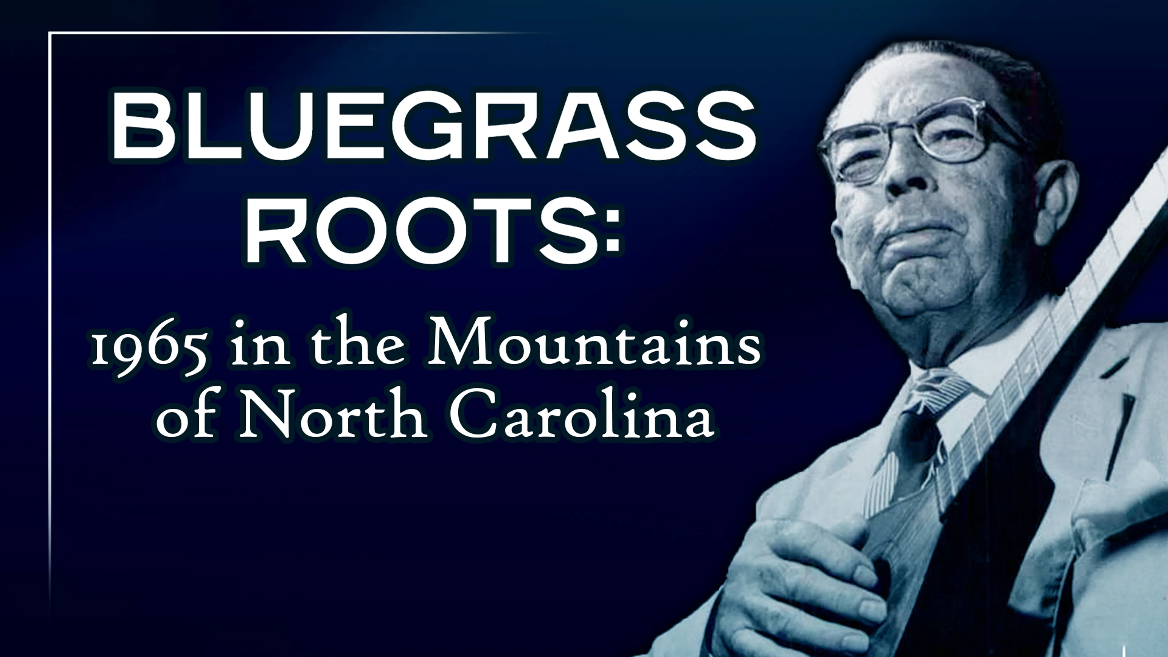 Bluegrass Roots: 1965 in the Mountains of North Carolina poster